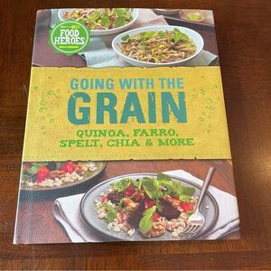 Going with the Grain Cookbook New Cooking Book Recipes Quinoa Farro Spelt Chia..